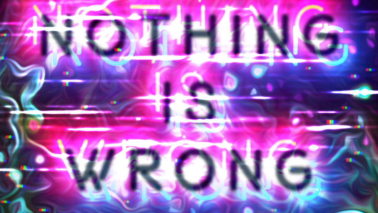 Nothing is Wrong